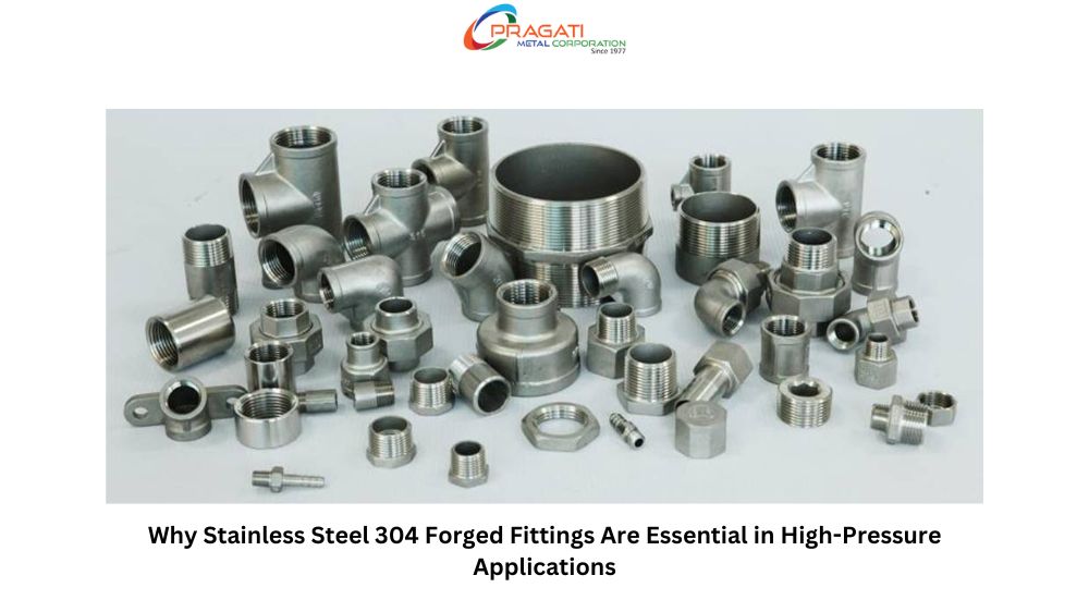 Why Stainless Steel 304 Forged Fittings Are Essential in High-Pressure Applications