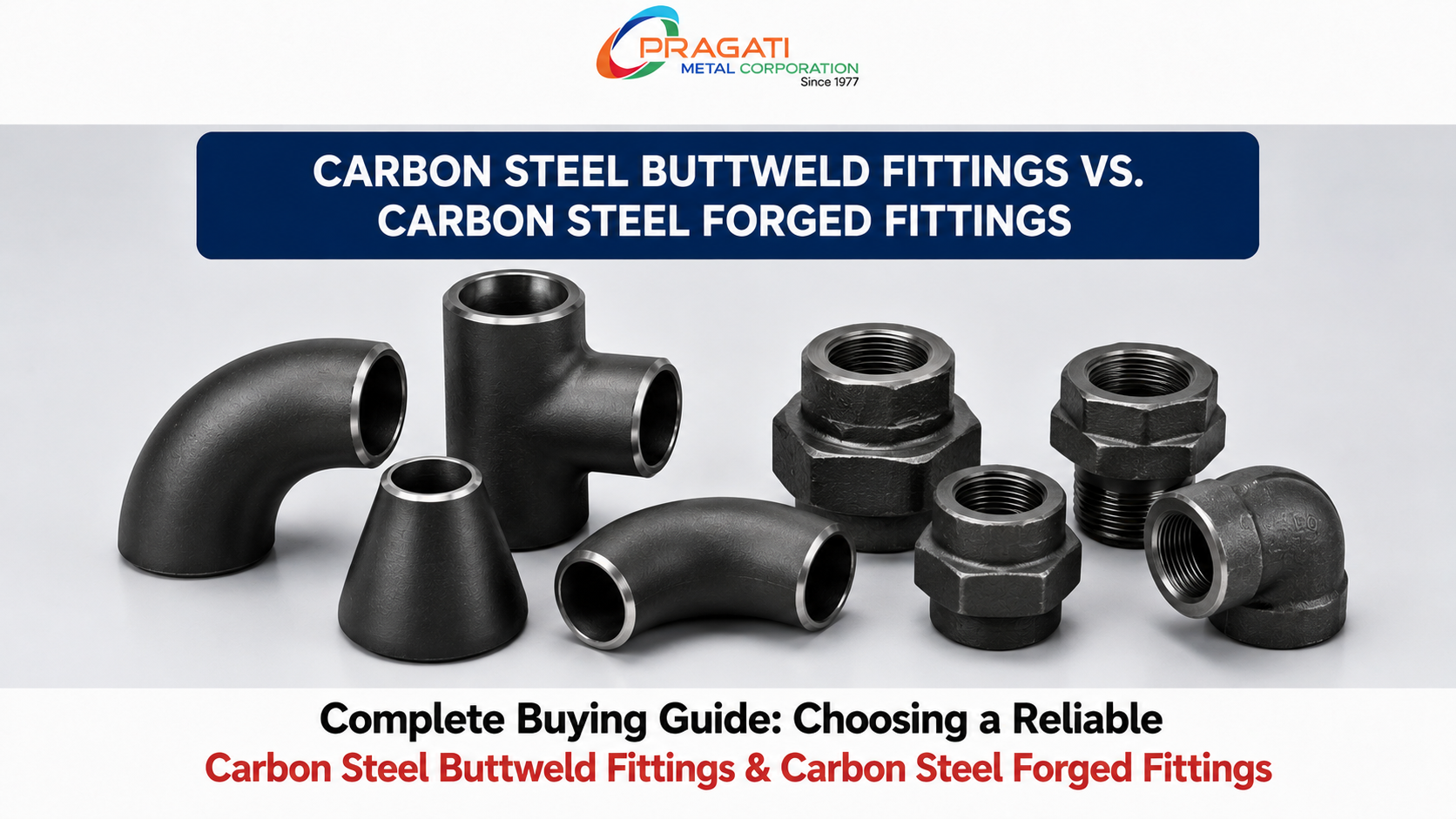 Carbon Steel Buttweld vs Forged Fittings Key Differences
